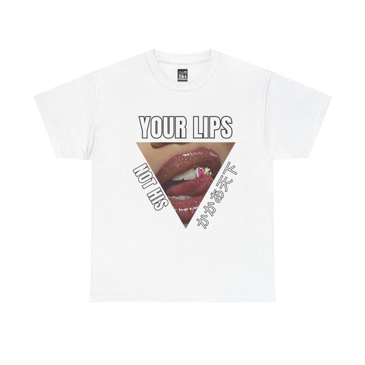 "Your Lips Not His" Lip Art T-Shirt